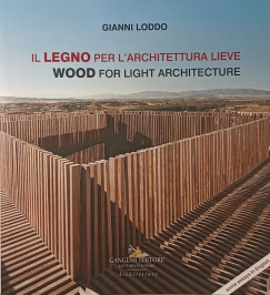 Gianni Loddo - Il legno per l'architettura lieve - Wood for Light Architecture
