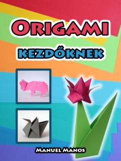 Manos Manuel - Origami kezdõknek