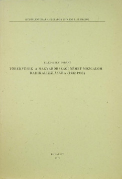 Tilkovszky Lornt - Trekvsek a magyarorszgi nmet mozgalom radikalizlsra (1932-1933)