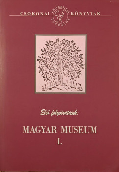 Els folyirataink: Magyar Museum I.