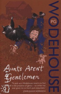 P. G. Wodehouse - Aunts Aren't Gentlemen