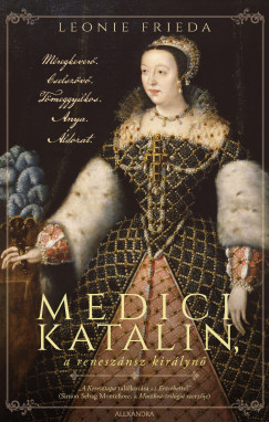 Medici Katalin, a renesznsz kirlyn