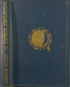 Edward Neville Da Costa Andrade - Julian Sorell Huxley - Mi trtnik krlttnk