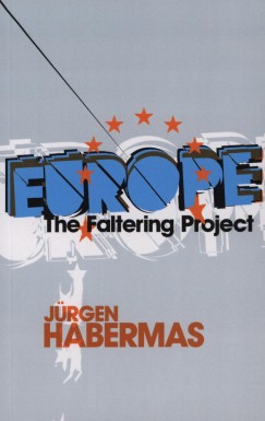Jrgen Habermas - Europe The Faltering Project