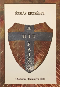 A hit pajzsa - (szerz� �s Placid atya �ltaldedik�lt)
