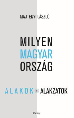 Majt�nyi L�szl� - Milyen Magyarorsz�g - Alakok �s alakzatok