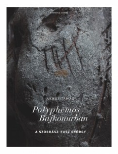 Aknai Tamás - Polyphemos Bajkonurban