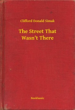 Clifford Donald Simak - The Street That Wasn't There