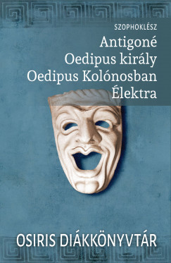 Szophoklsz - Antigon, Oedipus kirly, Oedipus Kolnosban, lektra