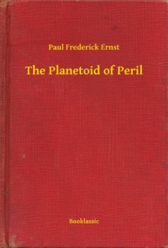 Paul Frederick Ernst - The Planetoid of Peril