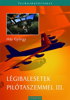 Háy György - Légibalesetek pilótaszemmel III.