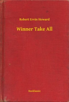 Robert Ervin Howard - Winner Take All