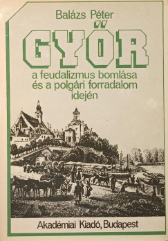 Gyr a feudalizmus bomlsa s a polgri forradalom idejn