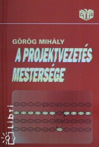 Grg Mihly - A projektvezets mestersge
