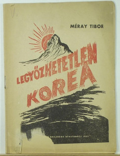 Mray Tibor - Legyzhetetlen Korea