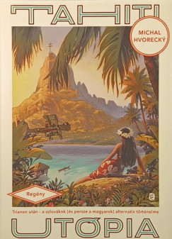 Michal Hvorecky - Tahiti utópia