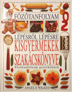 Angela Wilkes - Kisgyermekek szakácskönyve