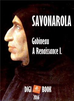 , Gobineau - A Renaissance. - I. Savonarola