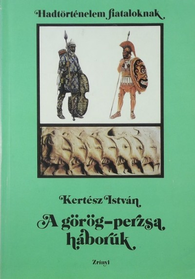 Kertész István - A görög-perzsa háborúk