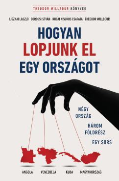 Hogyan lopjunk el egy országot - Négy ország, három földrész, egy sors