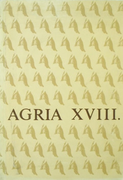 Agria - Az Egri Mzeum vknyve XVIII.