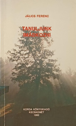 Jlics Ferenc - Tanuljunk imdkozni