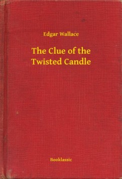 Edgar Wallace - The Clue of the Twisted Candle