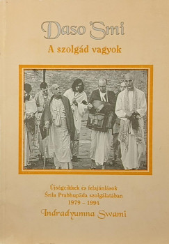 Indradyumna Swami - Daso 'Smi - A szolgd vagyok