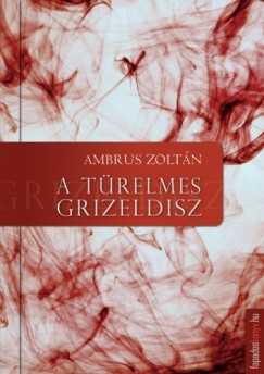 Ambrus Zoltn - A trelmes Grizeldisz
