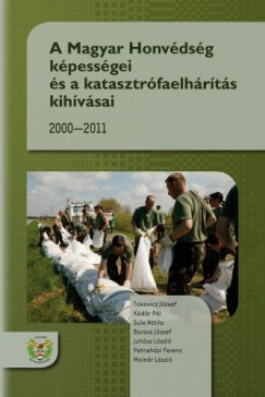 A Magyar Honvdsg kpessgei s a katasztrfaelhrts kihvsai, 2000-2011