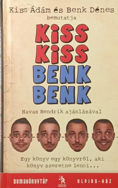 Benk Dénes - Kiss Ádám - Kiss Kiss Benk Benk