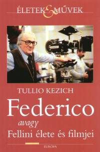 Federico avagy Fellini lete s filmjei
