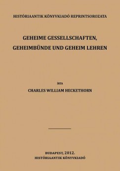 William Charles Heckethorn - Geheime Gessellschaften, Geheimbnde und Geheim lehren