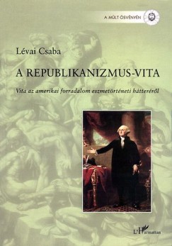 Lvai Csaba - A republikanizmus-vita