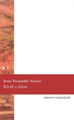 Jess Santos Fernandez - Kvl A Falon - Spanyol Elbeszlk