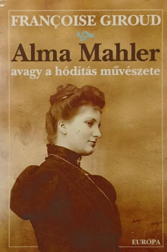 Alma Mahler avagy a hdts mvszete