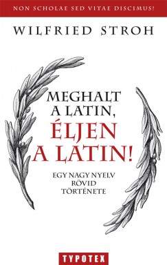 Meghalt a latin, ljen a latin!