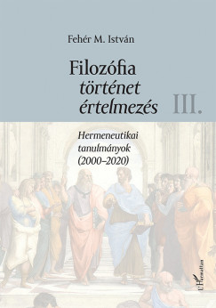 Filozfia, trtnet, rtelmezs III. ktet