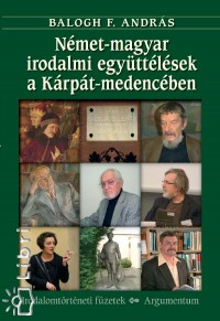Balogh F. Andrs - Nmet-magyar irodalmi egyttlsek a Krpt-medencben