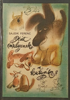 Sajdik Ferenc - H�t (m)ilyenek a kuty�k?