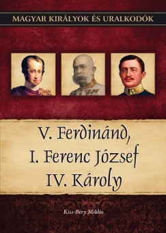 V. Ferdinnd, I. Ferenc Jzsef, IV. Kroly