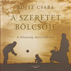 Bjte Csaba - A szeretet blcsje