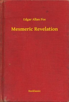 Edgar Allan Poe - Mesmeric Revelation