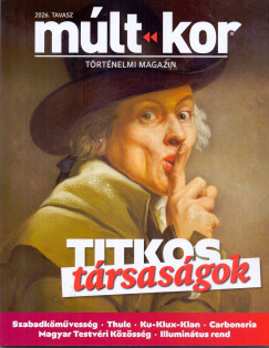 M�lt-kor 2026. Tavasz: Titkos t�rsas�gok