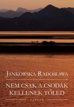 Jankowska Radoslawa - Nem csak a csodk kellenek tled