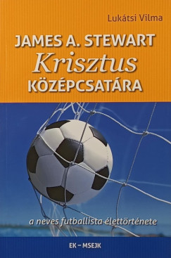 James A. Stewart - Krisztus k�z�pcsat�ra