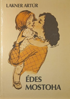 Lakner Artúr - Édes mostoha