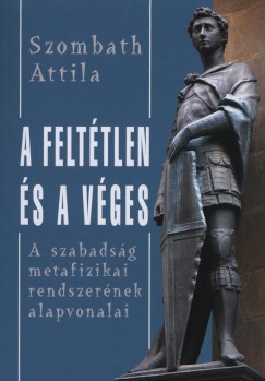 Szombath Attila - A felttlen s a vges