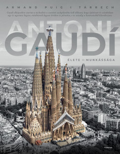 Antoni Gaud� �lete �s munk�ss�ga