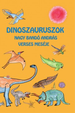Dinoszauruszok - Nagy Band Andrs verses mesje